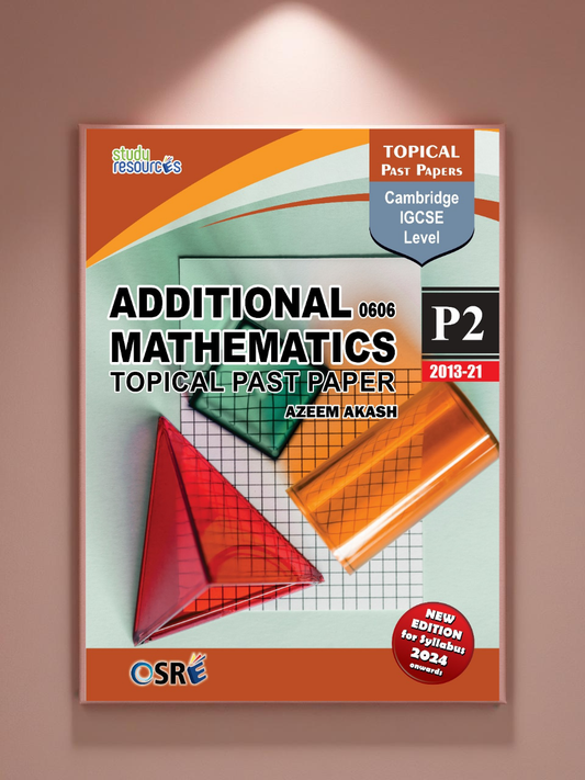 Cambridge IGCSE Additional Mathematics (0606) P-2 Topical Past Papers (2013-2021)