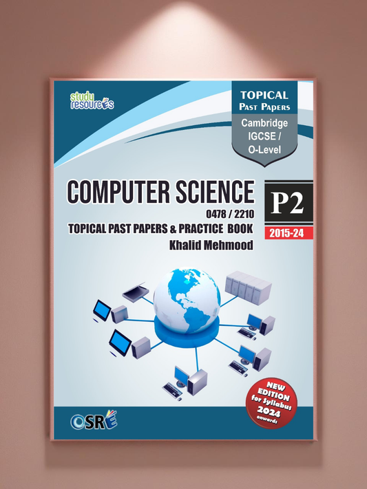 Cambridge IGCSE/O-Level Computer Science Topical Past Paper 2 & Practice Book (2015-2023) by Sir Khalid Mehmood