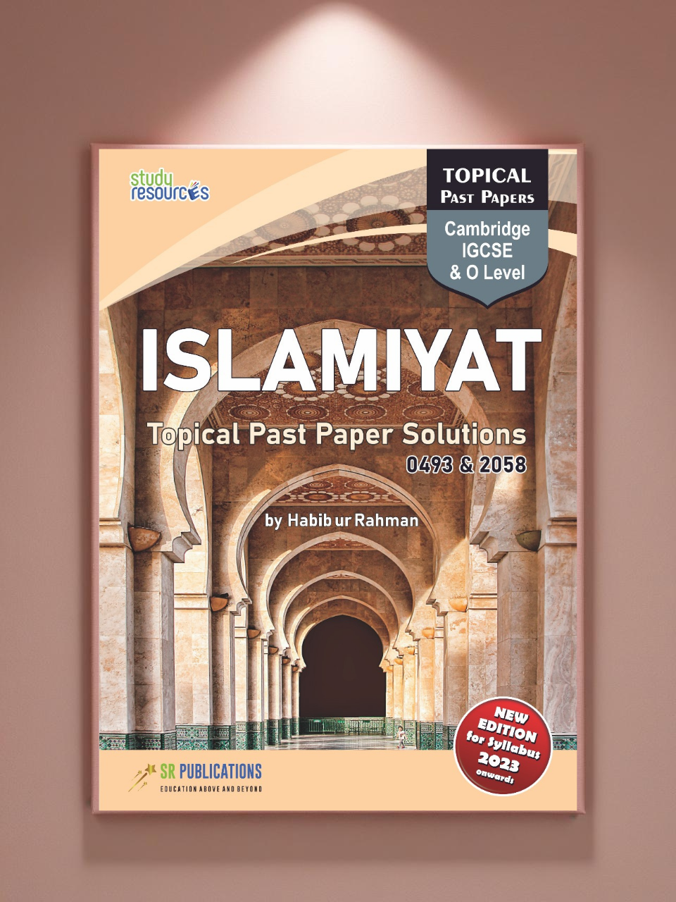 Cambridge IGCSE/O-Level Islamiyat (0493/2058) Topical Past Paper Solutions By Sir Habib Ur Rehman Latest Edition